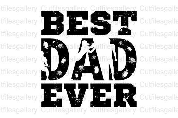 Best Dad Ever Football SVG: Graphics for Crafts