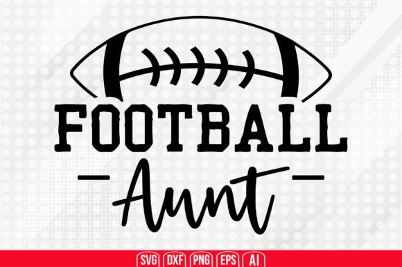 Football Aunt Svg: Graphics for Crafts & Blogs