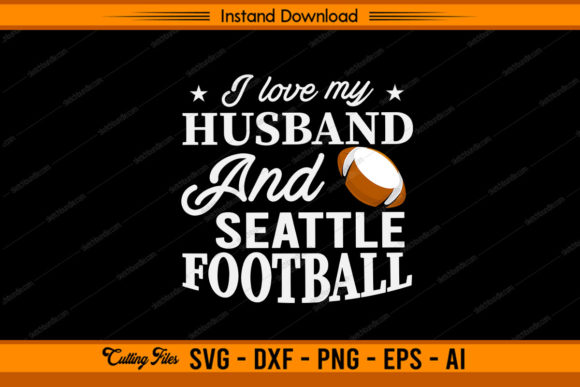 I Love My Husband and Seattle Football Graphics