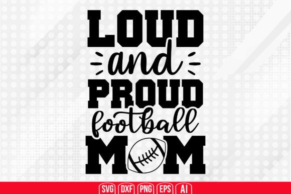 Loud and Proud Football Mom Svg: Graphics & Crafts Review