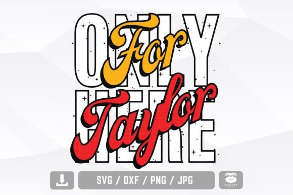Only Here for Taylor Svg: Graphics & Crafts Review